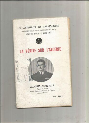 La Vérité Sur L'algérie. Les Conférences Des Ambassadeurs. Conférence Prononcée Par Jacques Soustelle