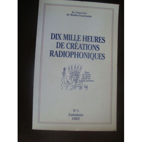 Le Courrier De Radio Courtoisie N° 01 : Dix Mille Heures De Creations Radiophoniques