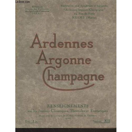 Ardennes Argonne Champagne : Renseignements Sur Les Stations Climatiques, Thermales Et Touristiques- Fascicule Xii