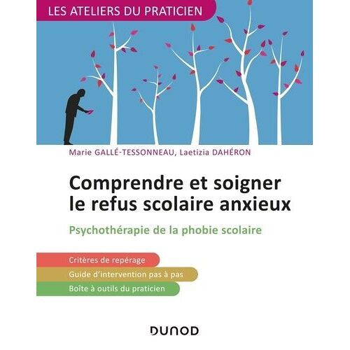 Comprendre Et Soigner Le Refus Scolaire Anxieux - Psychothérapie De La Phobie Scolaire