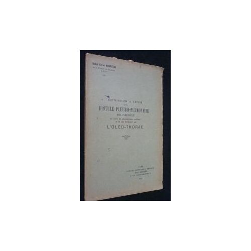 Contribution À L'étude De La Fistule Pleuro-Pulmonaire Dite Permanente Au Cours Du Pneumothorax Artificiel Et De Son Traitement Par L'oléo-Thorax