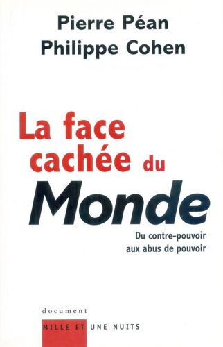 La Face Cachée Du Monde : Du Contre-Pouvoir Aux Abus De Pouvoir