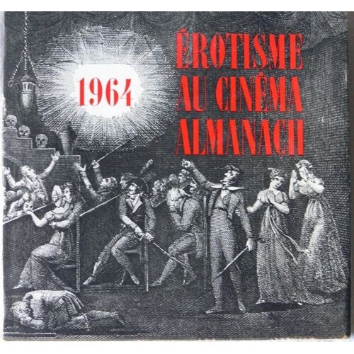 Erotisme Au Cinéma - Almanach 1964.