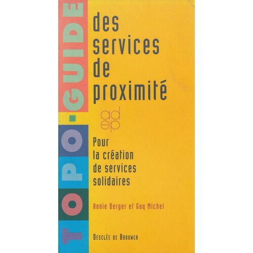Topo-Guide Des Services De Proximité - Pour La Création De Services Solidaires