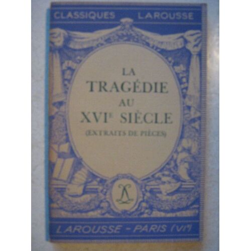 La Tragedie Au Xvie Siecle (Extraits)