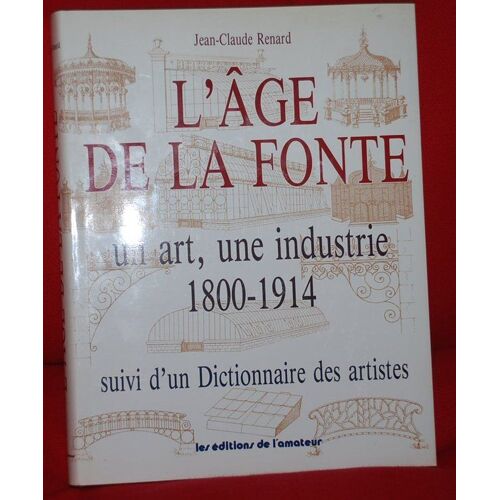 L'âge De La Fonte - Un Art, Une Industrie - 1800-1914