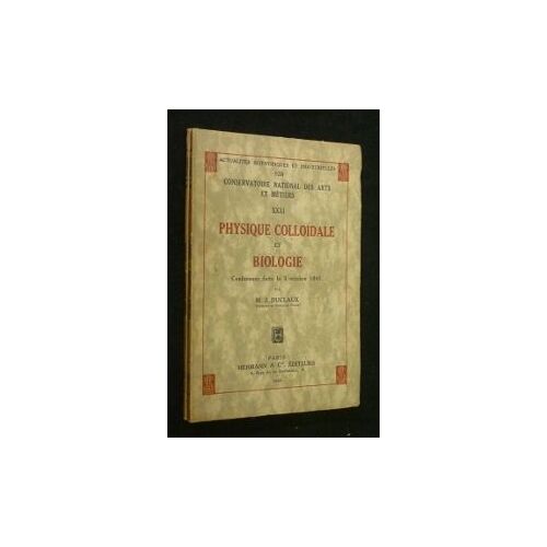 Physique Colloïdale Et Biologie (N° 928) Et Chimie Colloaïdale Et Biologie (N°929). Actualités Scientifiques Et Industrielles