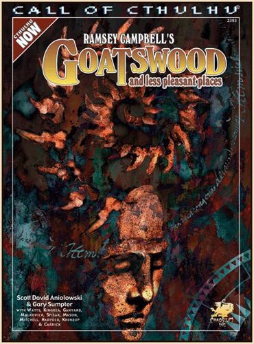 Ramsey Campbell's Goatswood And Less Pleasant Places : A Present Day Severn Valley Sourcebook And Campaign For Call Of Cthulhu