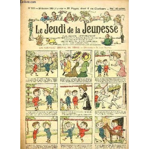 Le Jeudi De La Jeunesse - N° 236 - 29 Octobre 1908 - Un Nouveau Cheval De Troie Par Drawer - Tu Seras Prince Par Steimer - Comme Un Conte De Fées Par Blondeau - Le Blaireau Par Nézière - La Plus Belle(...)