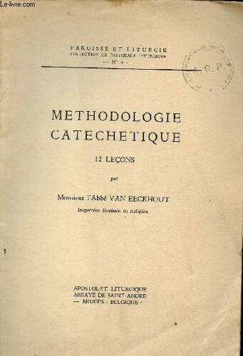 Methodologie Catechetique 12 Leçons - Paroisse Et Liturgie Collection De Pastorale Liturgique N°4.