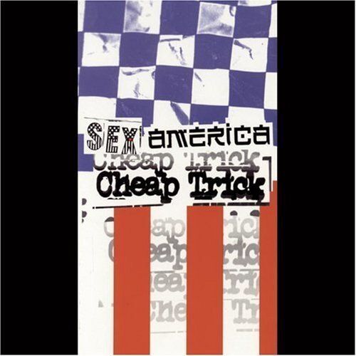 Sex, America, Cheap Trick