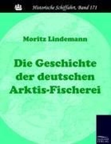 Die Geschichte Der Deutschen Arktis-Fischerei