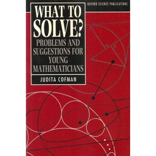 What To Solve ? Problems And Suggestions For Young Mathematicians