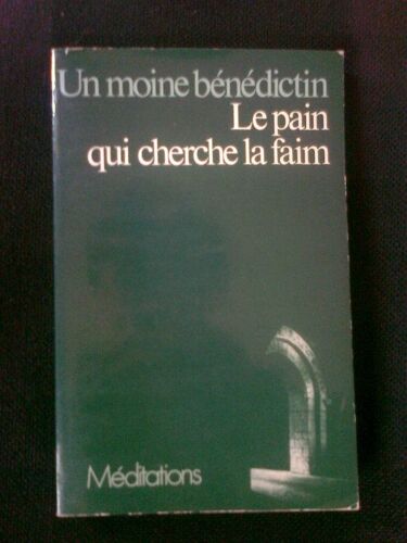 Le Pain Qui Cherche La Faim. Meditations