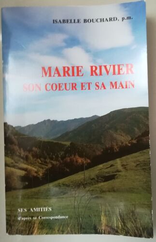 Marie Rivier Son Coeur Et Sa Main - Ses Amitiés D'après Sa Correspondance