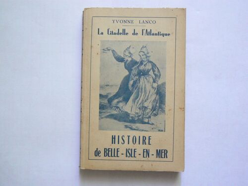 La Citadelle De L Atlantique - Histoire De Belle-Isle-En-Mer