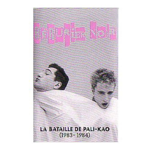 Bérurier Noir / La Bataille De Pali-Kao (1983-1984) Cassette Originale Last Call Records 1998 .