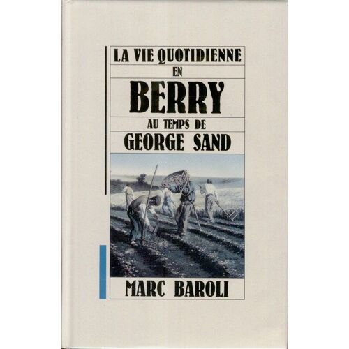 La Vie Quotidienne En Berry Au Temps De George Sand