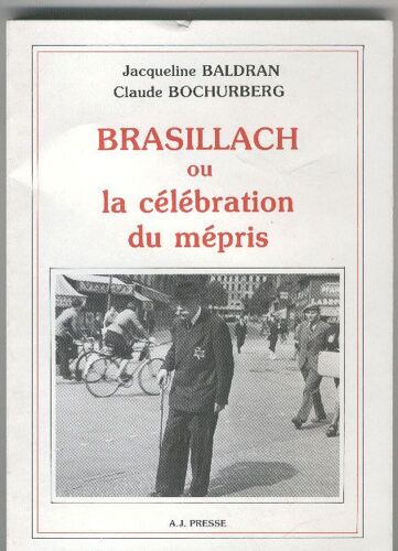 Brasillach Ou La Célébration Du Mépris