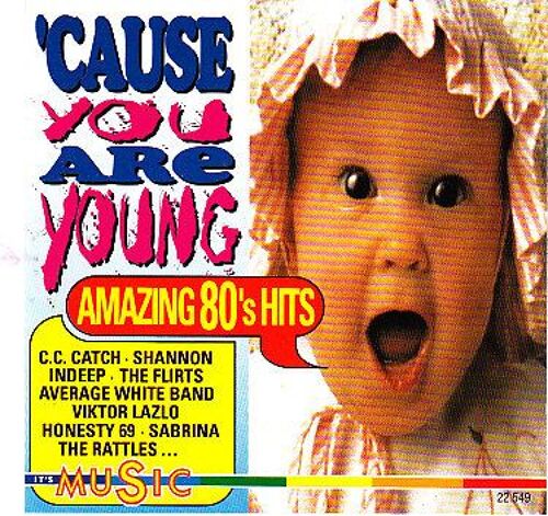 'cause You Are Young Amazing 80's Hits