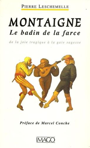 Montaigne - Le Badin De La Farce