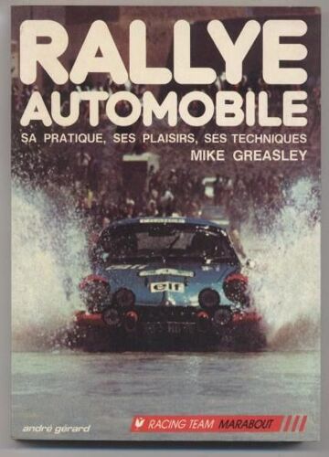 Rallye Automobile - Sa Pratique, Ses Plaisirs, Ses Techniques