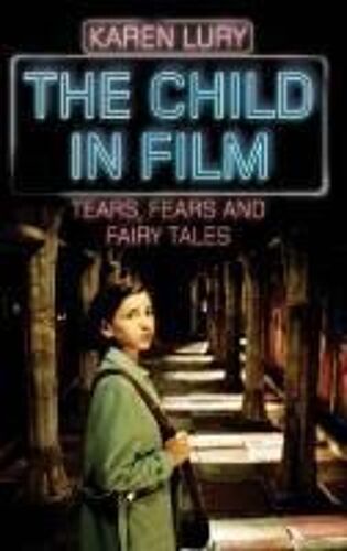 The Child In Film: Tears, Fears, And Fairytales