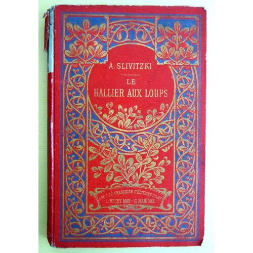 Le Hallier Aux Loups. Traduit Du Russe Avec L'autorisation De L'auteur Par L. Golschmann Et E. Jaubert. Illustrations De Alex. Lemaistre.