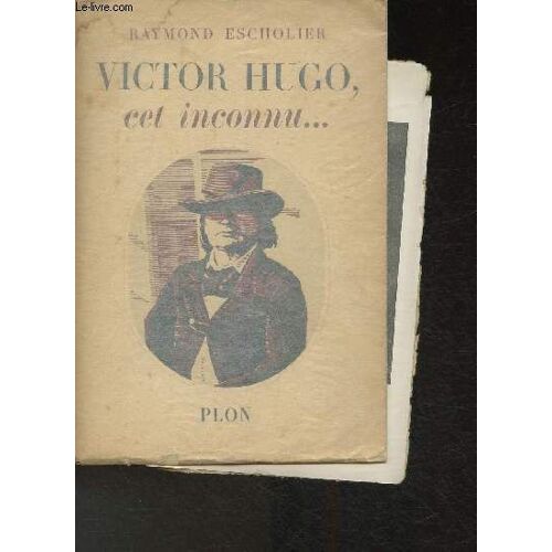 Victor Hugo, Cet Inconnu...