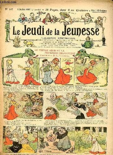 Le Jeudi De La Jeunesse - N° 167 - 4 Juillet 1907 - Le Prince Azur Et La Princesse Diamantine Par Lajarrige - Le Nid De Rossignols Par Drawer - Tout Est Bien Qui Finit Bien Par Blondeau - Un Statue(...)