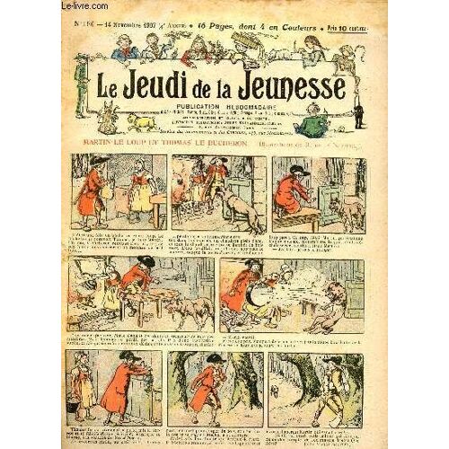 Le Jeudi De La Jeunesse - N° 186 - 14 Novembre 1907 - Martin Le Loup Et Thomas Le Bucheron Par Nézière - De Plus En Plus Vite Par Nadal - Une Bien Mauvaise Spéculation Par Lajarrige - Paquerette Et(...)