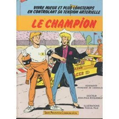 Le Champion. Vivre Mieux Et Plus Longtemps En Contrôlant Sa Tension Artérielle