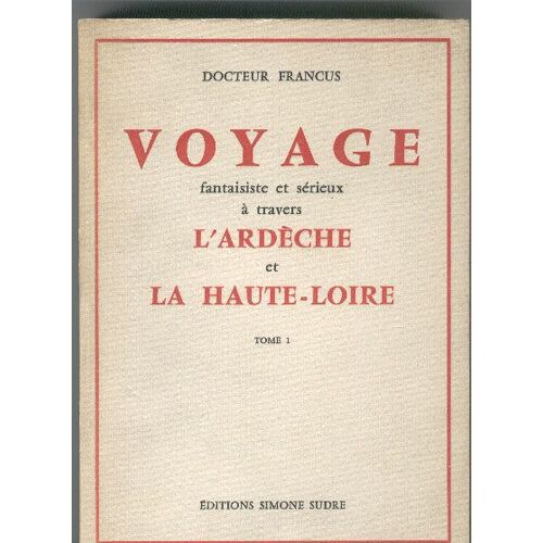 Voyage Fantaisiste Et Sérieux À Travers L'ardèche Et La Haute-Loire N° 1