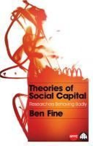 Theories Of Social Capital: Researchers Behaving Badly