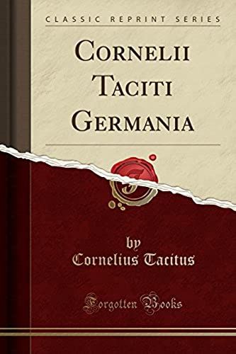 Tacitus, C: Cornelii Taciti Germania (Classic Reprint)