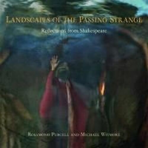 Landscapes Of The Passing Strange: Reflections From Shakespeare