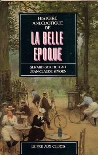 Histoire Anecdotique De La Belle Epoque