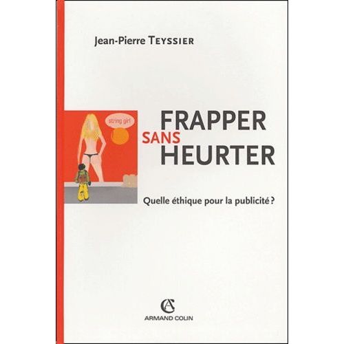 Frapper Sans Heurter - Quelle Éthique Pour La Publicité ?
