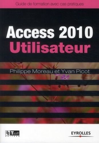Access 2010 Utilisateur - Guide De Formation Avec Cas Patique