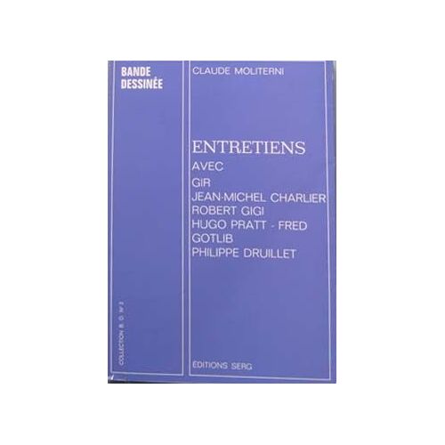 Entretiens Avec : Gir, Jean-Michel Charlier, Robert Gigi, Hugo Pratt, Fred, Gotlib, Philippe Druillet Entretiens Avec : Gir, Jean-Michel Charlier, Robert Gigi, Hugo Pratt, Fred, Gotlib...