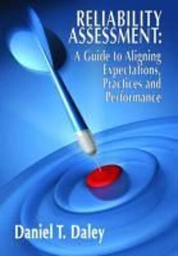 Reliability Assessment: A Guide To Aligning Expectations, Practices, And Performance