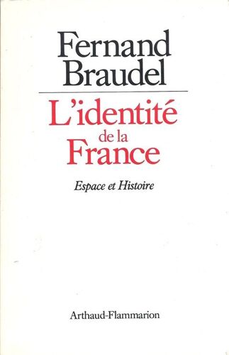 L'identité De La France - Espace Et Histoire + L'identité De La France - Les Hommes Et Les Choses