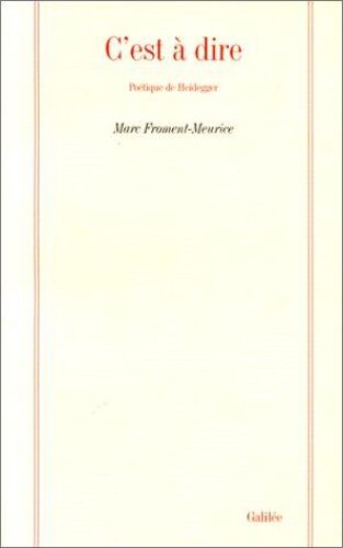 C'est À Dire - Poétique De Heidegger