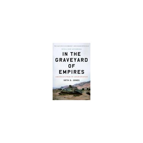 In The Graveyard Of Empires: America's War In Afghanistan