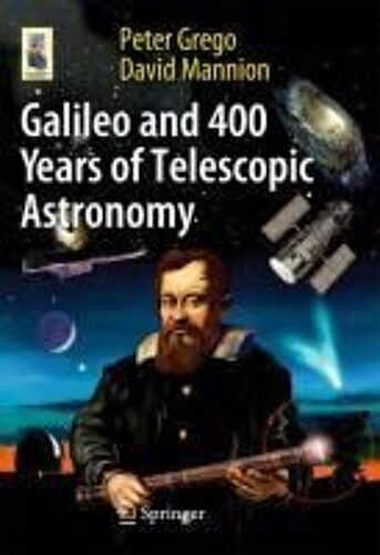 Galileo And 400 Years Of Telescopic Astronomy