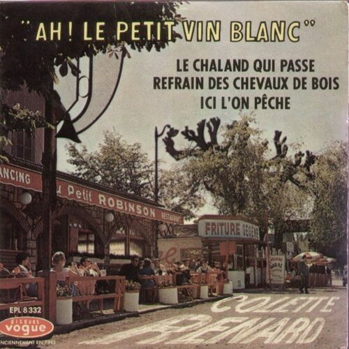 Ah! Le Petit Vin Blanc - Le Chaland Qui Passe / Refrain Des Chevaux De Bois - Ici L'on Peche (Pochette "Au Petit Robinson" Et "Gegene")