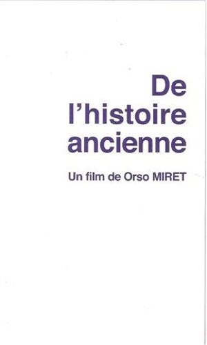 De L'histoire Ancienne  N° 0 : Dossier De Presse Du Film De Orso Miret Avec Yann Goven, Olivier Gourmet, Brigitte Catillon