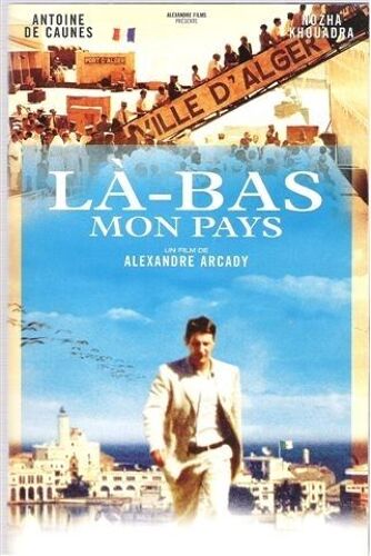 Là-Bas Mon Pays  N° 0 : Dossier De Presse Du Film D' Alexandre Arcady Avec Antoine De Caunes, Nozha Khouadra, Mathilda May, Samy Naceri