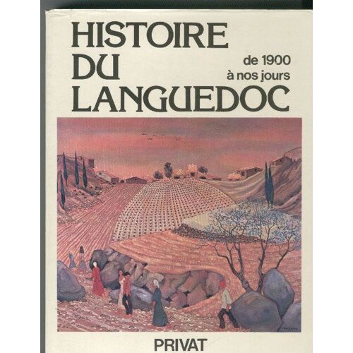 Histoire Du Languedoc De 1900 A Nos Jours