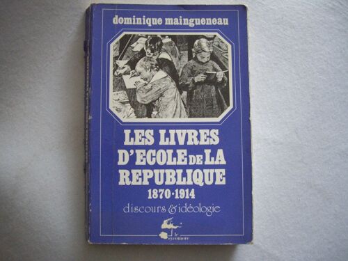 Les Livres D'école De La République, 1870-1914 - Discours Et Idéologie